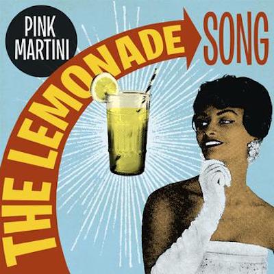 PINK MARTINI présente «The Lemonade Song»